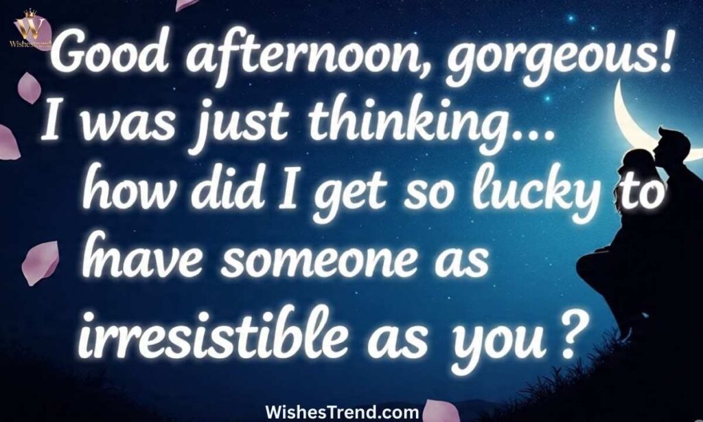 Flirty Good Afternoon Texts and Love Quotes to Brighten Their Mood