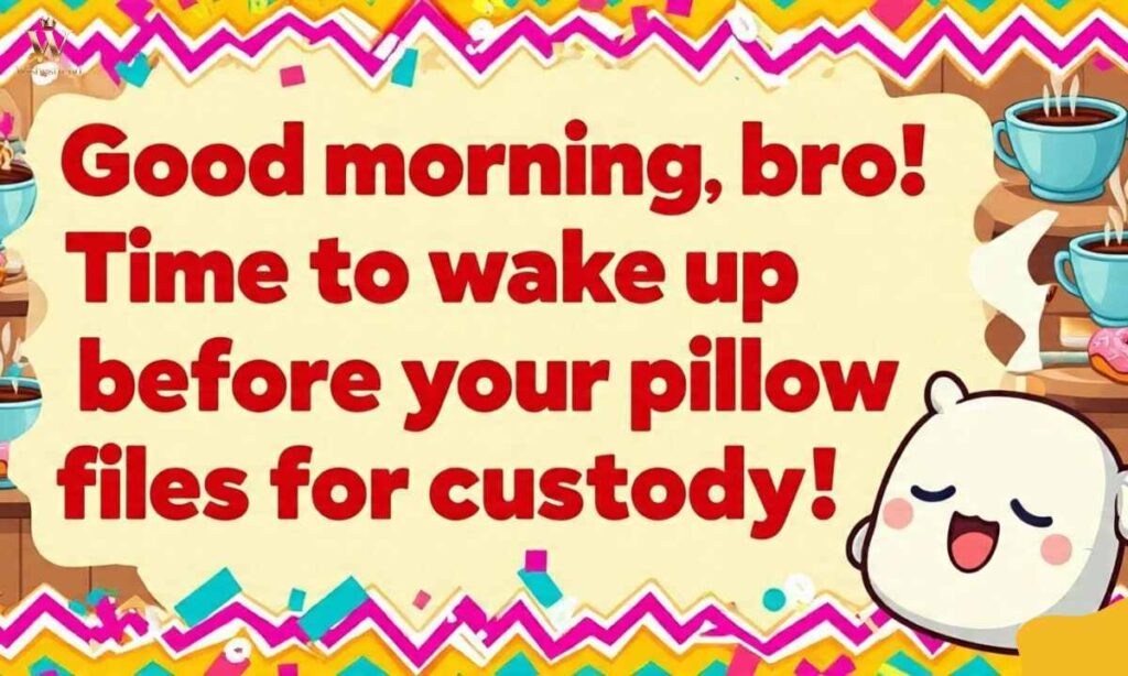 Funny Good Morning Message for a Friend