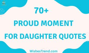 Proud Moment for Daughter Quotes